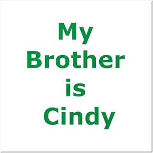 My brother is Cindy Posters and Art